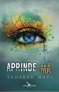 Aprinde-ma. Seria Atingerea lui Juliette Vol.3