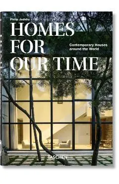 Homes for Our Time. Contemporary Houses Around the World. 40th Ed.