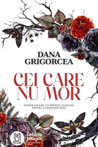 Cei care nu mor - Paperback brosat - Dana Grigorcea