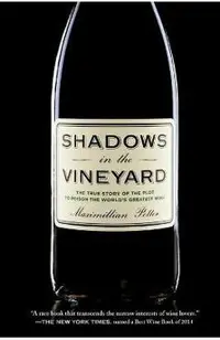 Shadows in the Vineyard: The True Story of the Plot to Poison the World's Greatest Wine