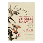 Autobiografia lui Charles Darwin. Urmata de fragmente din Calatoria unui naturalist in jurul lumii