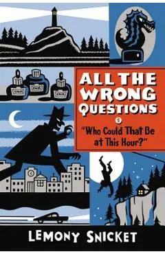 who Could That Be at This Hour?: Also Published as all the Wrong Questions: Question 1