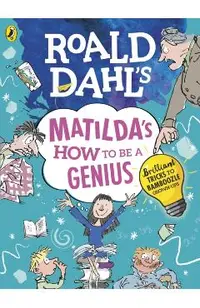 Roald Dahl's Matilda's How to be a Genius