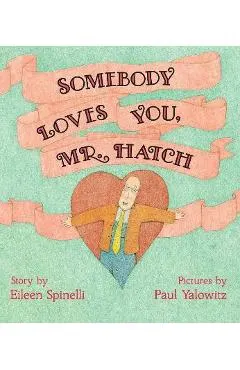 Somebody Loves You, Mr. Hatch