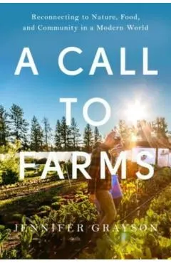 A Call to Farms: Reconnecting to Nature, Food, and Community in a Modern World
