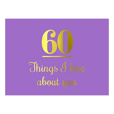 60 Things I Love about You