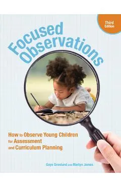 Focused Observations, Third Edition: How to Observe Young Children for Assessment and Curriculum Planning