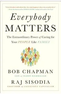 Everybody Matters: The Extraordinary Power of Caring for Your People Like Family