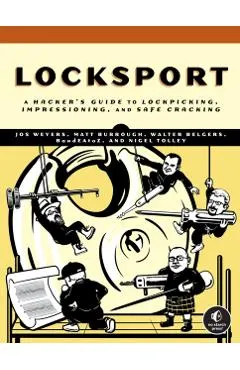 Locksport: A Hackers Guide to Lockpicking, Impressioning, and Safe Cracking