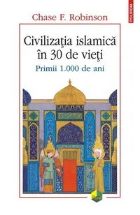 Civilizatia islamica in 30 de vieti