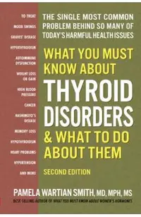 What You Must Know about Thyroid Disorders, Second Edition