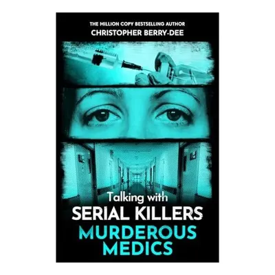 Talking with Serial Killers: Murderous Medics
