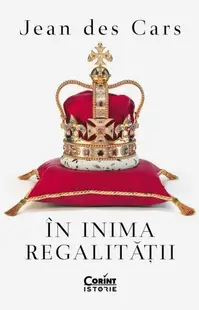 În inima regalității - Paperback brosat - Jean des Cars
