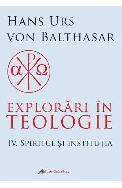 eBook Explorari in teologie Vol.4: Spiritul si institutia