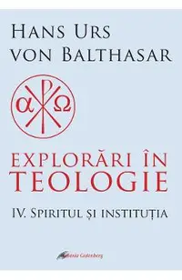 eBook Explorari in teologie Vol.4: Spiritul si institutia