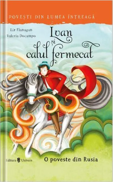 Ivan și calul fermecat - Hardcover - Liz Flanagan