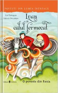 Ivan și calul fermecat - Hardcover - Liz Flanagan