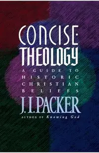 Concise Theology: A Guide to Historic Christian Beliefs