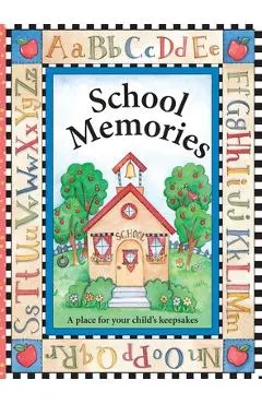School Memories a Place for Your Child's Keepsakes: A Place for Your Child's Keepsakes