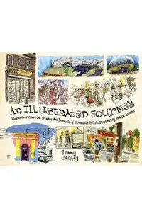 An Illustrated Journey: Inspiration from the Private Art Journals of Traveling Artists, Illustrators and Designers