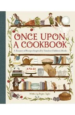 Once Upon a Cookbook: A Treasury of Recipes Inspired by Timeless Children's Books