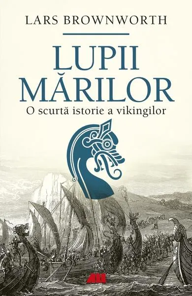 Lupii mărilor - Paperback brosat - Lars Brownworth