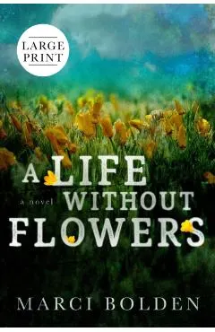 A Life Without Flowers (LARGE PRINT)