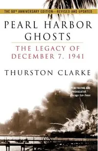 Pearl Harbor Ghosts: The Legacy of December 7, 1941
