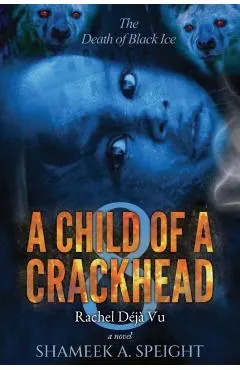 A Child of a Crackhead 8: Rachel's Déjà Vu