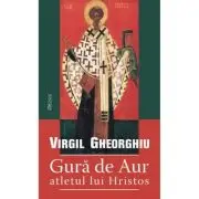 Gura de Aur, atletul lui Hristos