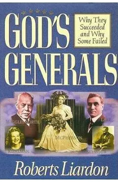 God's Generals Why They Succeeded and Why Some Fail, 1