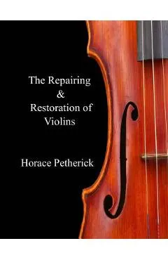 The Repairing & Restoration of Violins