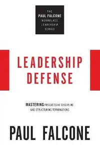 Leadership Defense: Mastering Progressive Discipline and Structuring Terminations