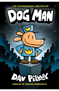 Dog Man: From the Creator of Captain Underpants (Dog Man #1), Volume 1