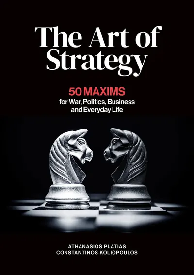 The Art of Strategy: 50 Maxims for War, Politics, Business and Everyday Life