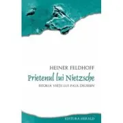 Prietenul lui Nietzsche. Istoria vietii lui Paul Deussen