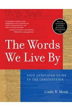 The Words We Live by: Your Annotated Guide to the Constitution