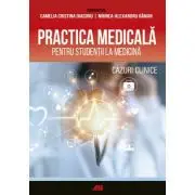 Practica medicala pentru studentii la medicina. Cazuri clinice