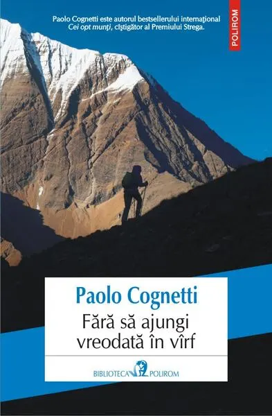 Fără să ajungi vreodată în vîrf - Paperback - Paolo Cognetti