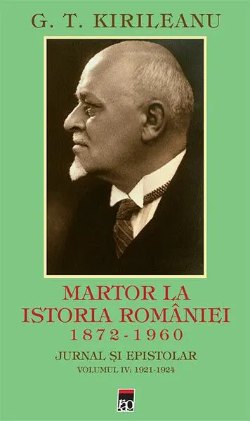 Martor la istoria României Vol. 4: 1921-1924 - Hardcover - Constantin Bostan, G. T. Kirileanu