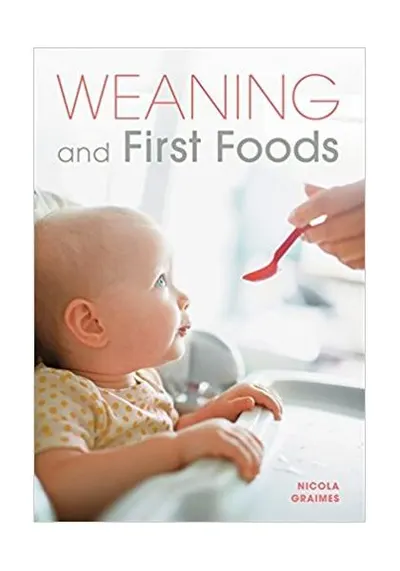 Weaning and First Foods - Paperback brosat - Nicola Graimes