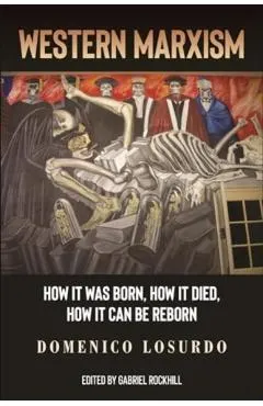 Western Marxism: How It Was Born, How It Died, How It Can Be Reborn
