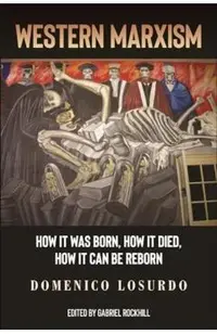 Western Marxism: How It Was Born, How It Died, How It Can Be Reborn
