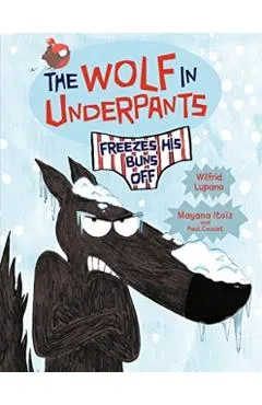The Wolf in Underpants Freezes His Buns Off
