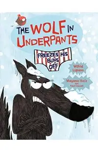 The Wolf in Underpants Freezes His Buns Off