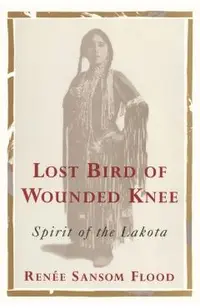 Lost Bird of Wounded Knee: Spirit of the Lakota