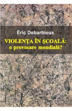 Violenta in scoala. O provocare mondiala?