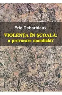 Violenta in scoala. O provocare mondiala?