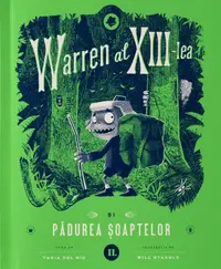 Warren al XIII-lea și Pădurea șoaptelor (Vol. 2) - Hardcover - Tania del Rio
