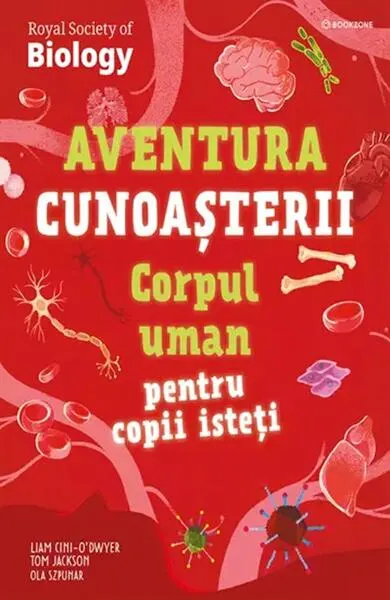 Aventura cunoașterii. Corpul uman pentru copii isteți (Vol. 3) - Paperback - Liam Cini-O’Dwyer, Tom Jackson, Ola Szpunar